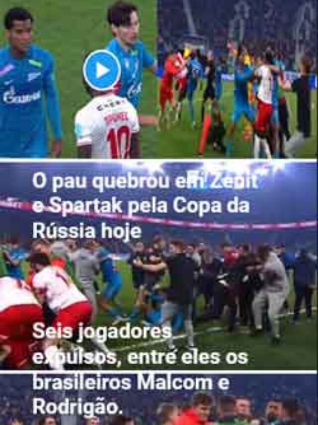 O pau quebrou em Zenit e Spartak pela Copa da Rússia